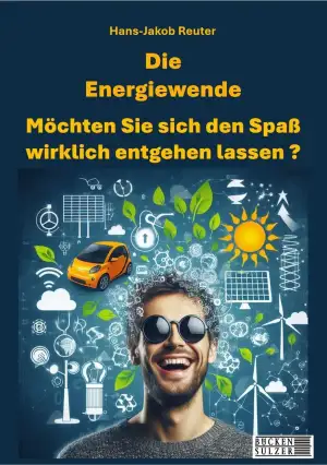 Die Energiewende: Möchten Sie sich den Spaß wirklich entgehen lassen?